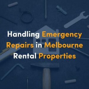 handling-emergency-repairs-in-melbourne-rental-properties